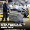 Mesin Scrubber Dryer Handal, Siap untuk Bisnis Anda