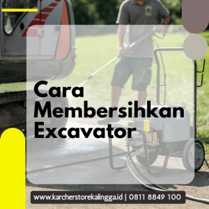 Cara Membersihkan Excavator_Pembersihan Excavator_Jet Cleaner Indonesia