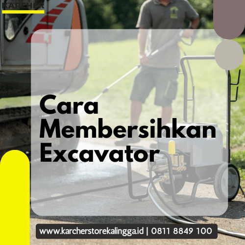 Cara Membersihkan Excavator_Pembersihan Excavator_Jet Cleaner Indonesia