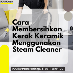 Cara Membersihkan Kerak Keramik Menggunakan Steam Cleaner