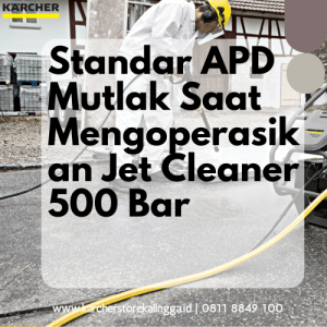 Standar APD Mutlak Saat Mengoperasikan Jet Cleaner 500 Bar