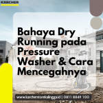 Bahaya Dry Running pada Pressure Washer & Cara Mencegahnya