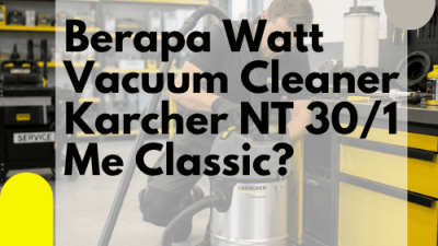 Berapa Watt Vacuum Cleaner Karcher NT 30 1 Me Classic