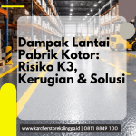 Dampak Lantai Pabrik Kotor_Lantai Pabrik_Lantai Epoxy